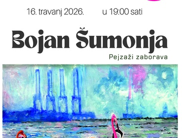 Otvorenje izložbe "Pejzaži zaborava" i razgovor s umjetnikom Bojanom Šumonjom